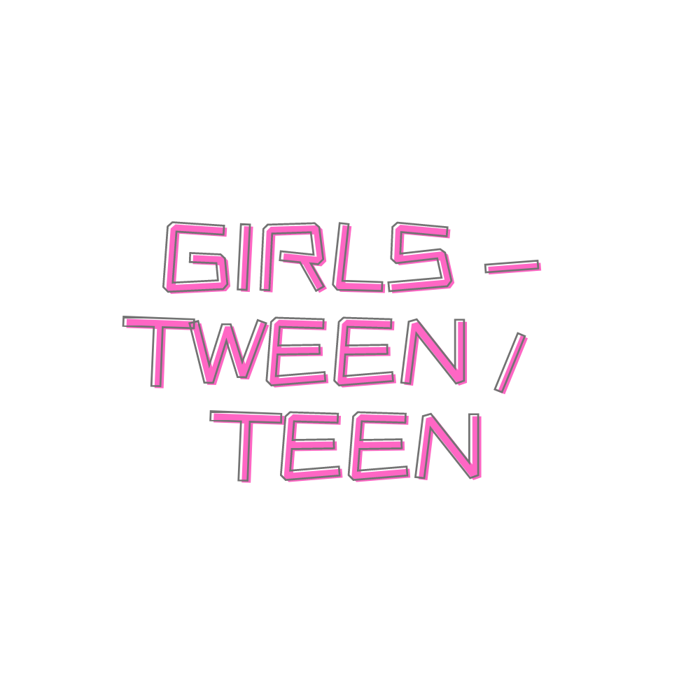 Girls - Tween / Teen